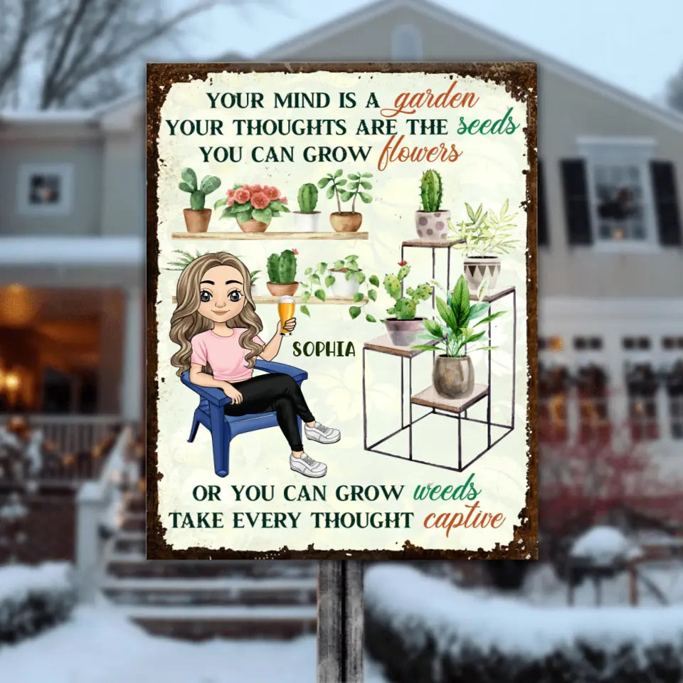 Your Mind Is A Garden Your Thoughts Are The Seeds - Personalized Metal Sign