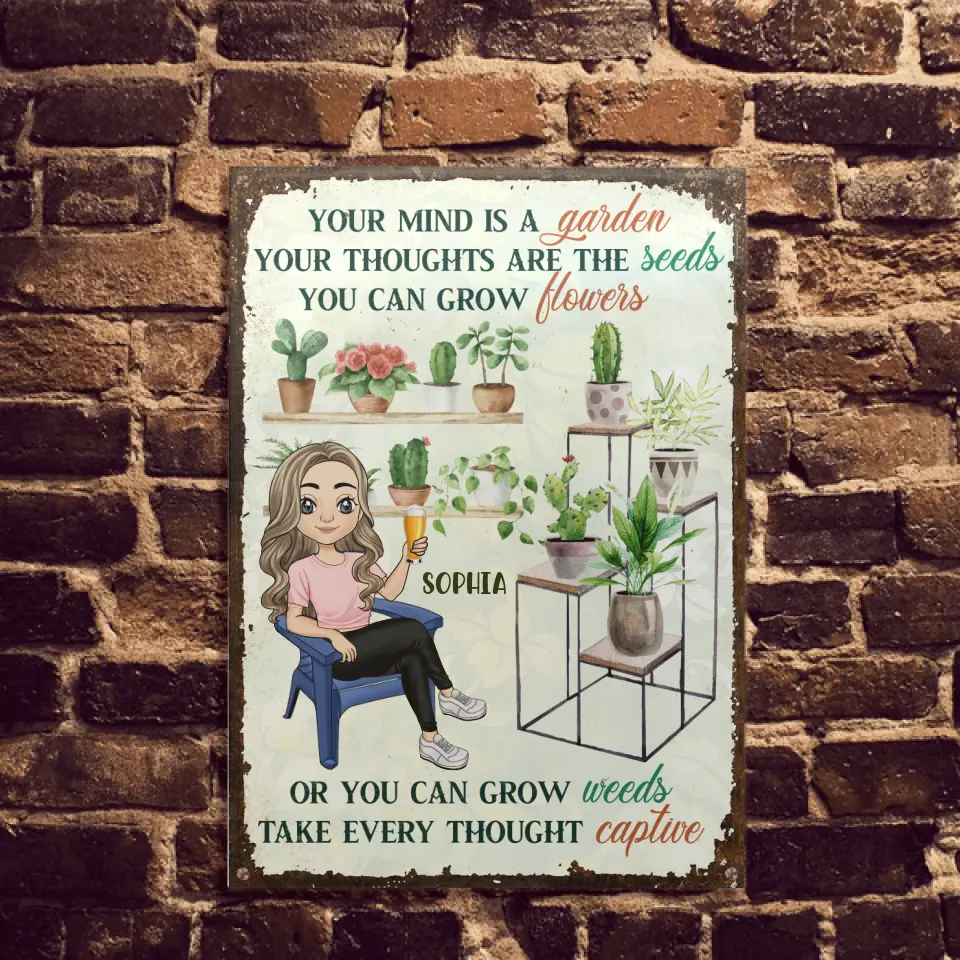 your mind is like a garden your thoughts are seeds Your Mind Is A Garden Your Thoughts Are The Seeds - Personalized Metal
