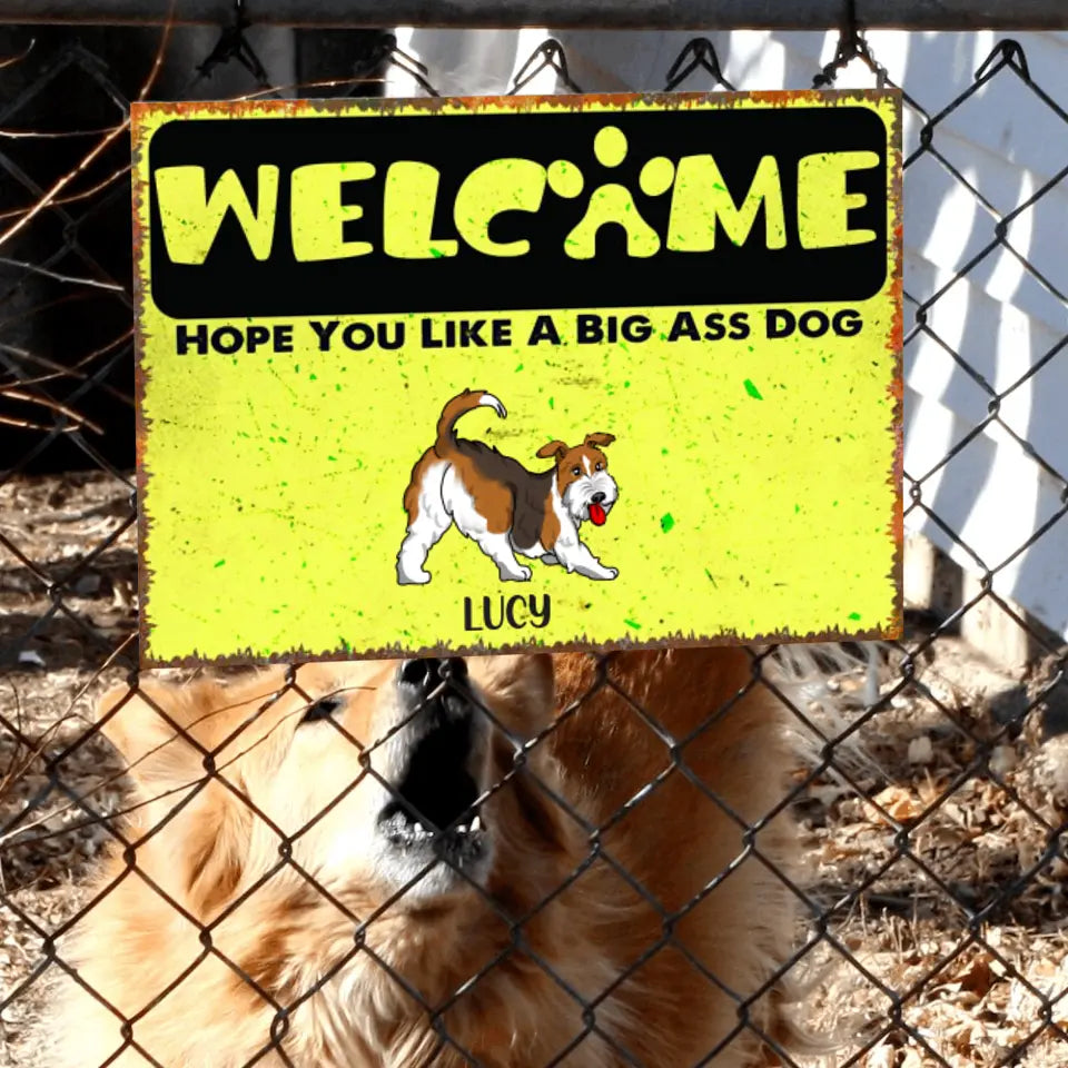 Welcome Hope You Like Big Ass Dogs - Personalized Metal Sign