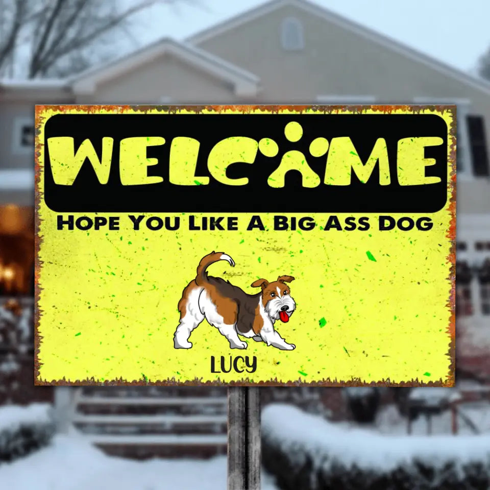 Welcome Hope You Like Big Ass Dogs - Personalized Metal Sign