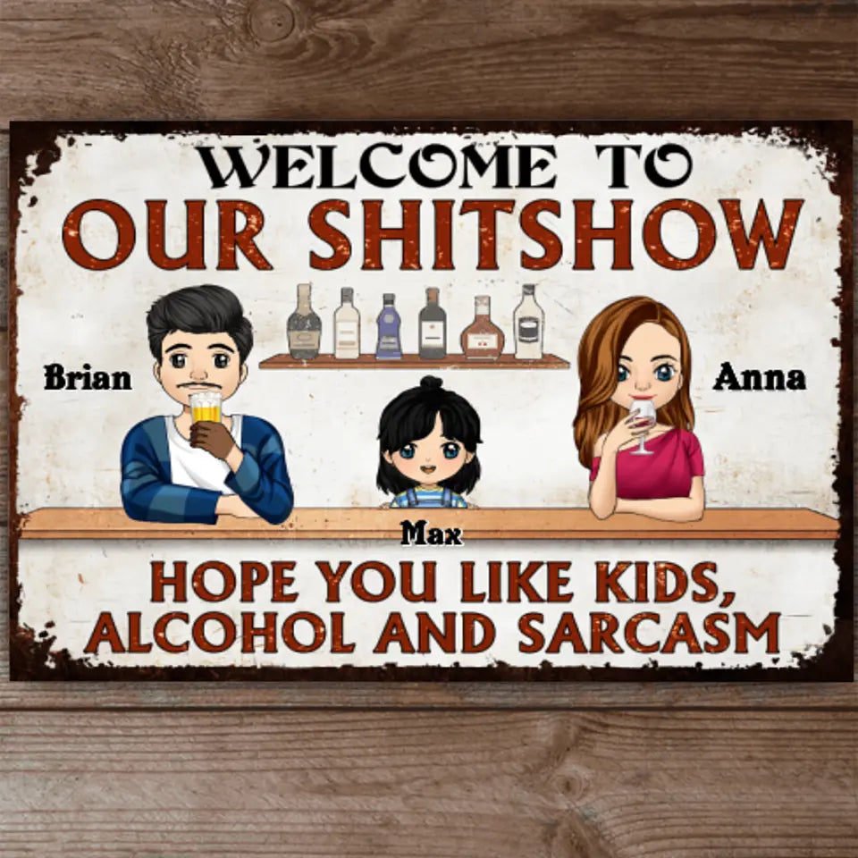 Welcome To Our Shitshow Hope You Like Kids, Gift For Family - Personalized Metal Sign