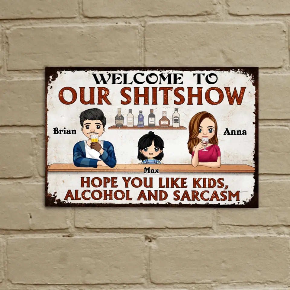Welcome To Our Shitshow Hope You Like Kids, Gift For Family - Personalized Metal Sign