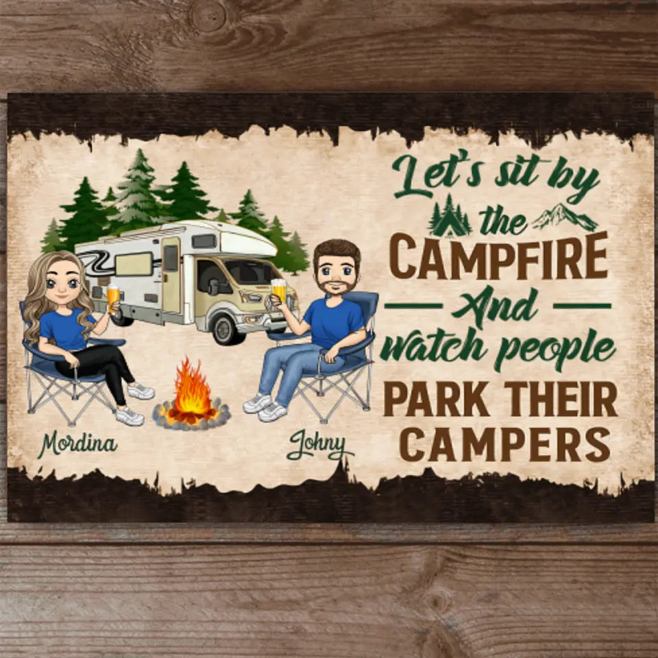 Let's Sit By The Campfire And Watch People Park Their Campers - Personalized Metal Sign
