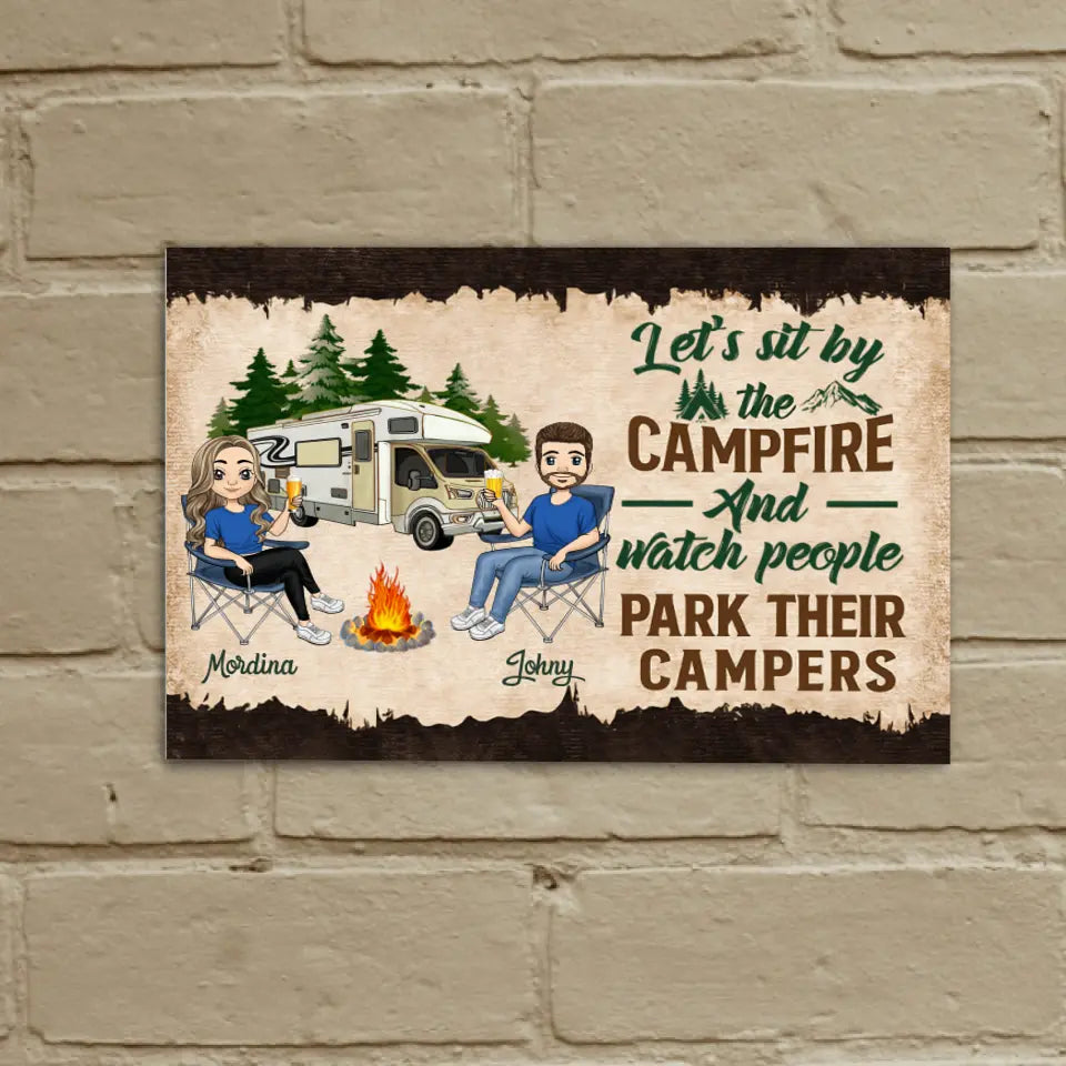 Let's Sit By The Campfire And Watch People Park Their Campers - Personalized Metal Sign