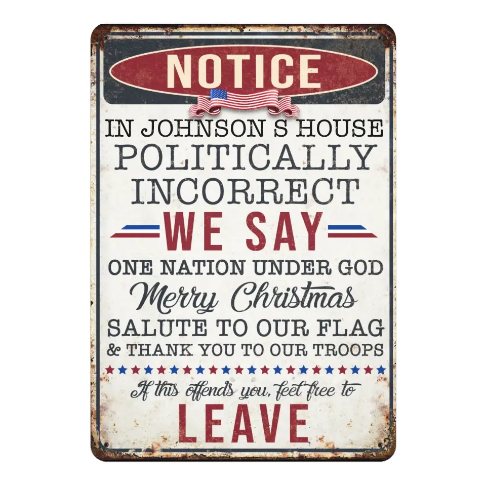 Notice This Place Is Politically Incorrect - Personalized Metal Sign