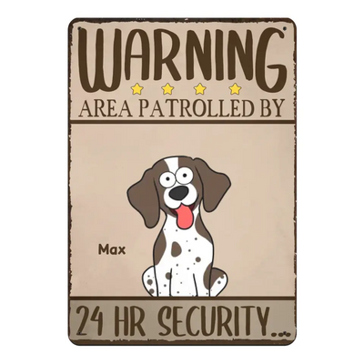 Warning Area Patrolled By 24hr Security - Personalized Metal Sign, Gift For Dog Lover