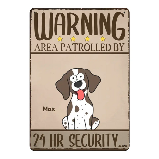 Warning Area Patrolled By 24hr Security - Personalized Metal Sign, Gift For Dog Lover