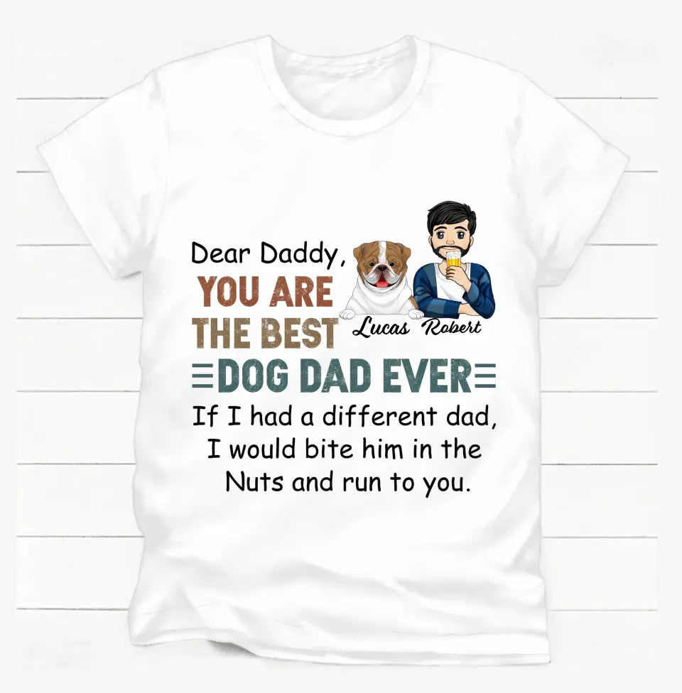 You Are The Best Dog Dad Ever - Personalized T-Shirt, Gift For Dog Lovers