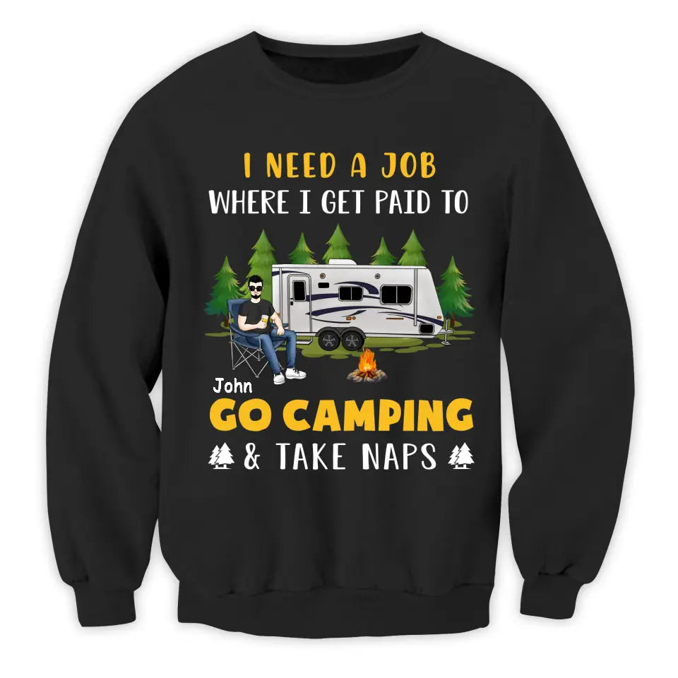 I Need A Job Where I Get Paid To Go Camping - Personalized T-shirt, Funny Gift For Camper