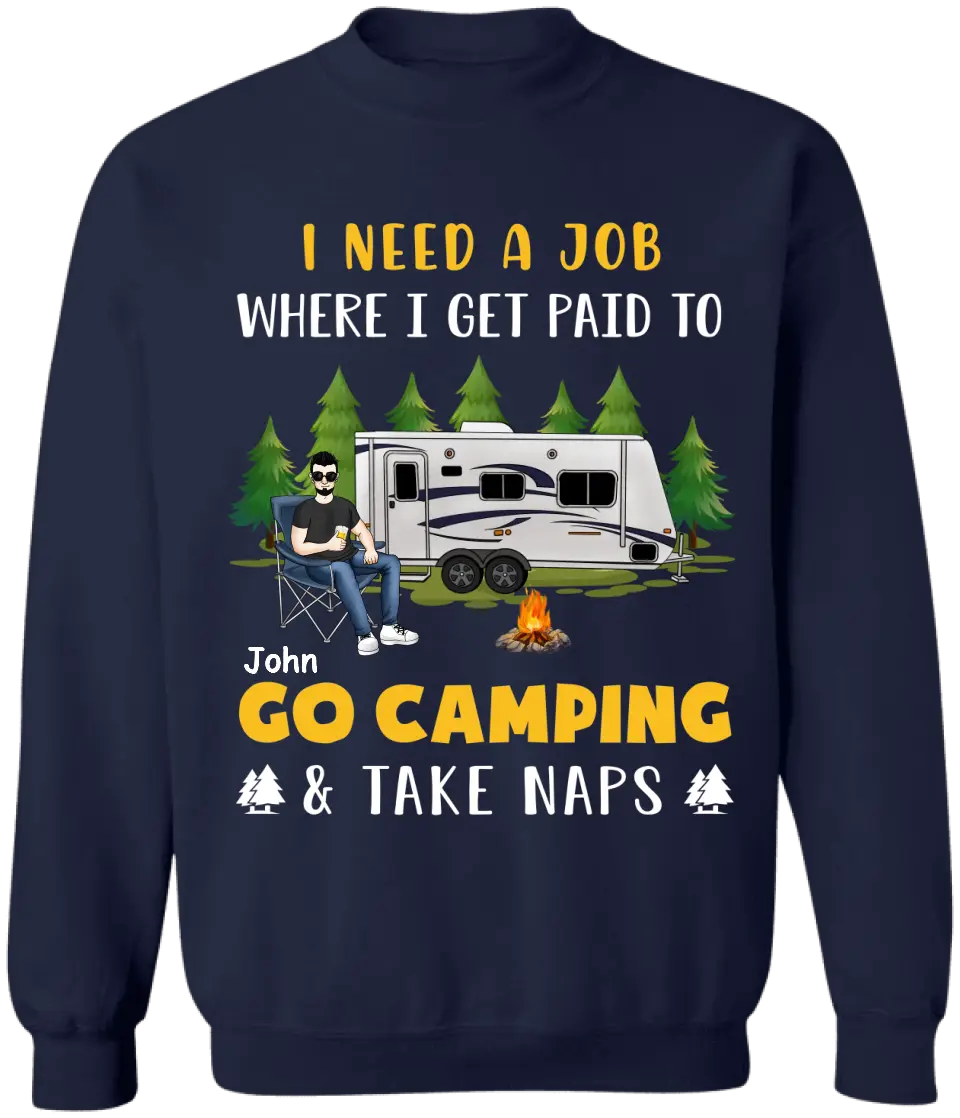 I Need A Job Where I Get Paid To Go Camping - Personalized T-shirt, Funny Gift For Camper