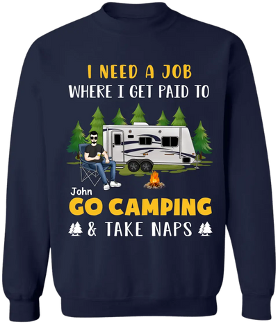 I Need A Job Where I Get Paid To Go Camping - Personalized T-shirt, Funny Gift For Camper