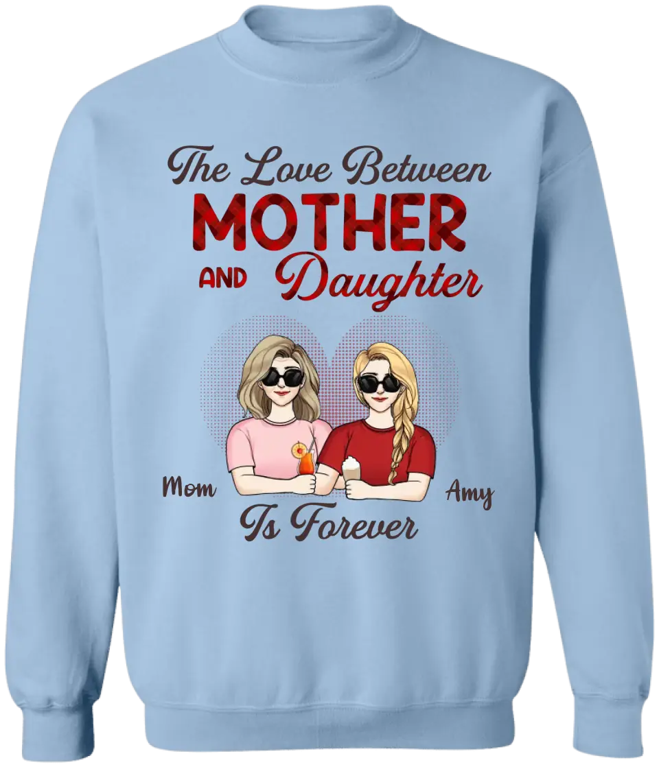 The Love Between Mother & Daughter Is Forever - Personalized T-Shirt