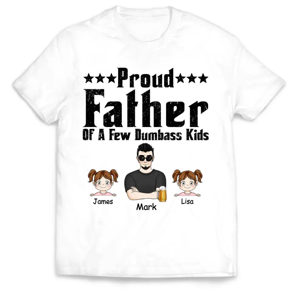Proud Father Of A Few Dumbass Kids - Personalized Dad Shirt -  Father Day Gift Shirt - Mens T Shirt Funny Proud Dad Shirt