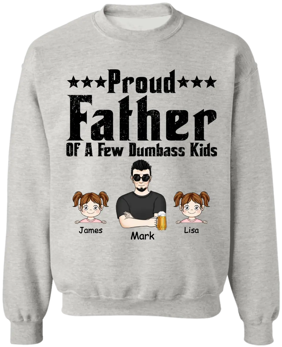 Proud Father Of A Few Dumbass Kids - Personalized Dad Shirt -  Father Day Gift Shirt - Mens T Shirt Funny Proud Dad Shirt