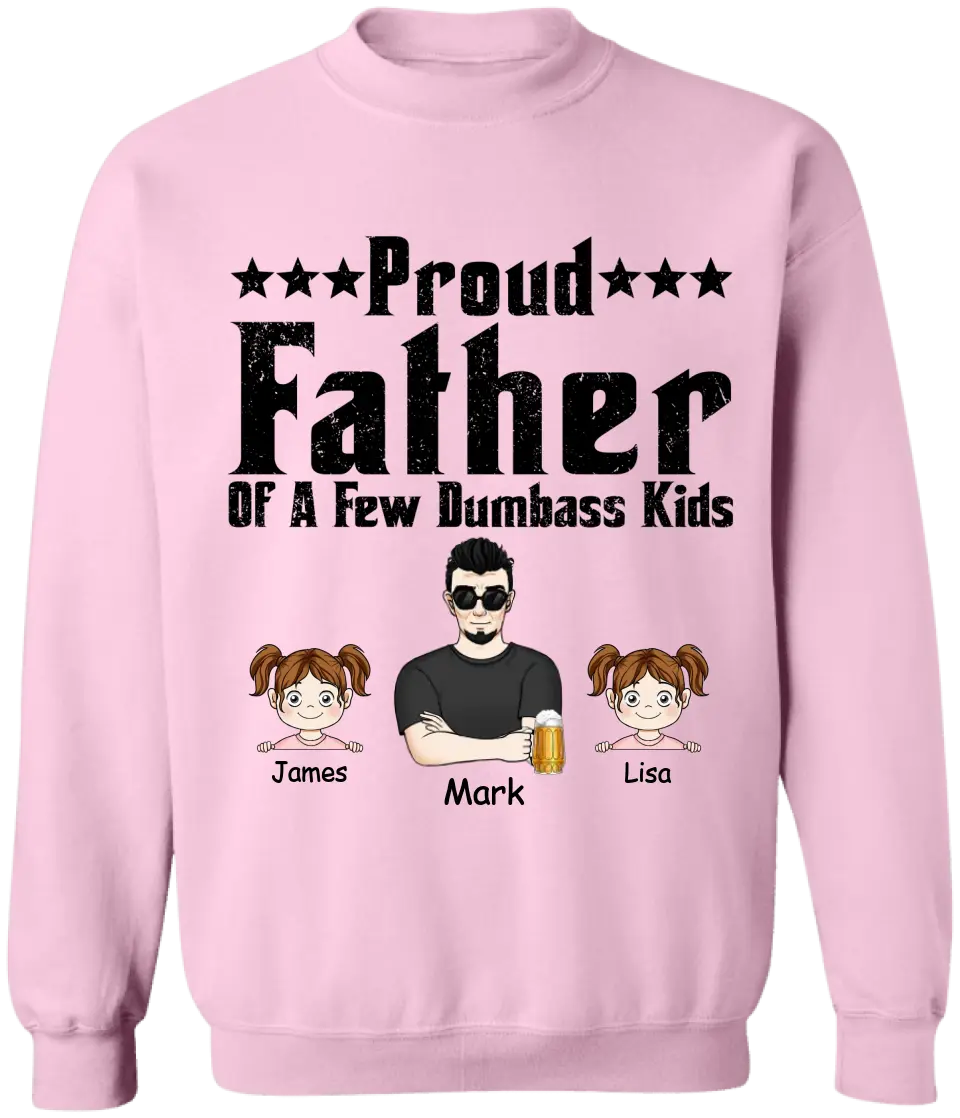 Proud Father Of A Few Dumbass Kids - Personalized Dad Shirt -  Father Day Gift Shirt - Mens T Shirt Funny Proud Dad Shirt