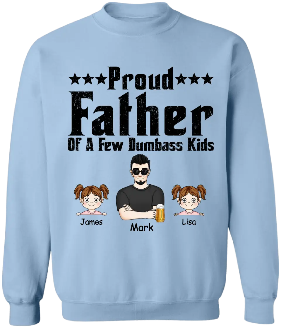 Proud Father Of A Few Dumbass Kids - Personalized Dad Shirt -  Father Day Gift Shirt - Mens T Shirt Funny Proud Dad Shirt