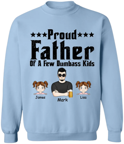 Proud Father Of A Few Dumbass Kids - Personalized Dad Shirt -  Father Day Gift Shirt - Mens T Shirt Funny Proud Dad Shirt