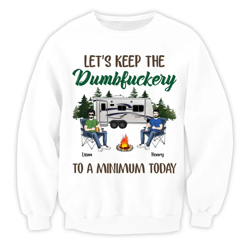 Let's Keep The Dumbfuckery To A Minimum Today - Personalized T-Shirt, Gift For Camping Lover