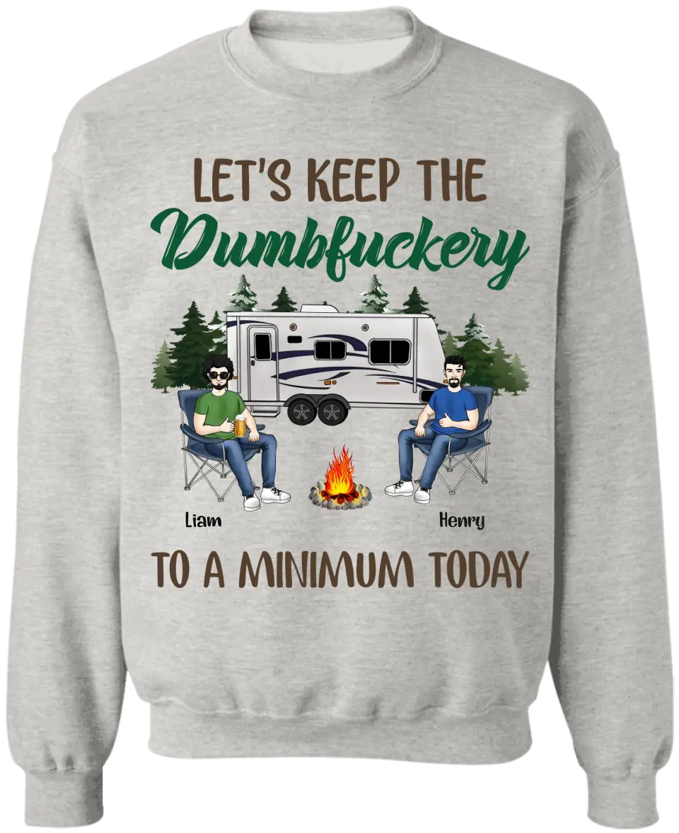 Let's Keep The Dumbfuckery To A Minimum Today - Personalized T-Shirt, Gift For Camping Lover