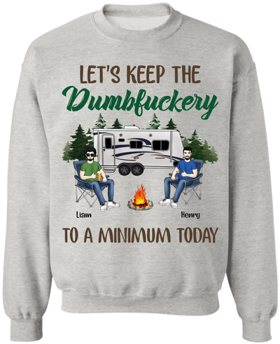 Let's Keep The Dumbfuckery To A Minimum Today - Personalized T-Shirt, Gift For Camping Lover