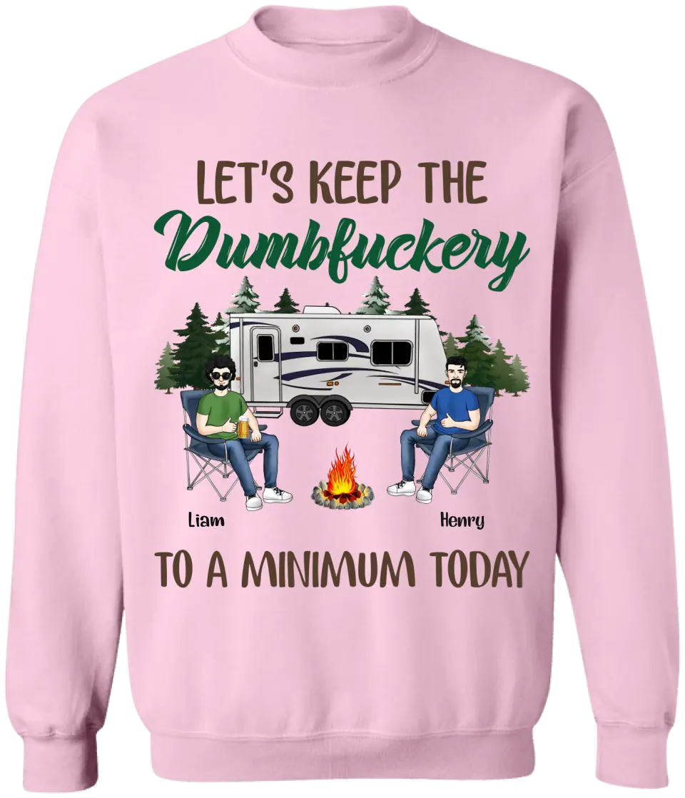 Let's Keep The Dumbfuckery To A Minimum Today - Personalized T-Shirt, Gift For Camping Lover