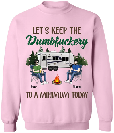 Let's Keep The Dumbfuckery To A Minimum Today - Personalized T-Shirt, Gift For Camping Lover