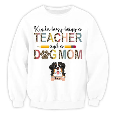 Kinda Busy Being A Teacher And A Dog Mom - Personalized T-Shirt, Gifts For Teacher