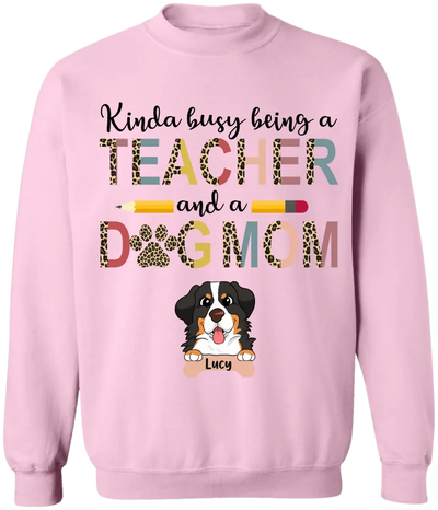 Kinda Busy Being A Teacher And A Dog Mom - Personalized T-Shirt, Gifts For Teacher