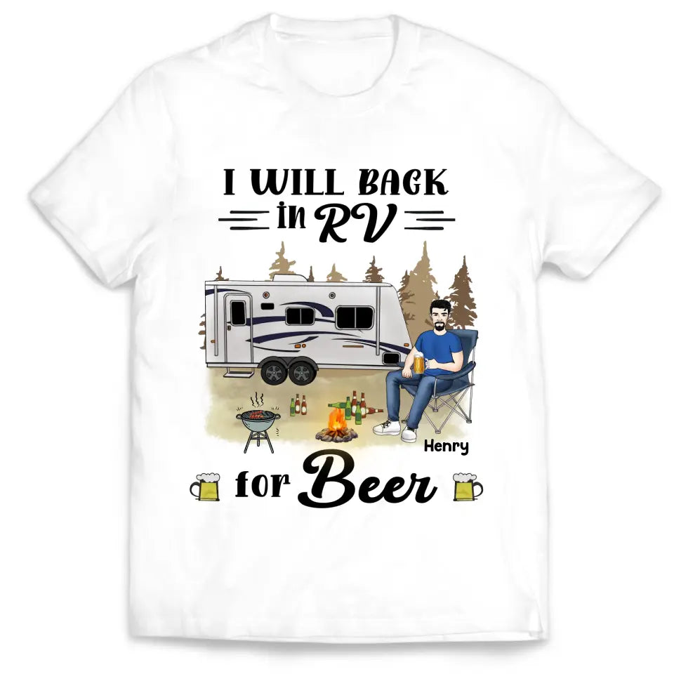 I Will Back In RV For Beer - Personalized T- Shirt, Gift For Camping Lover