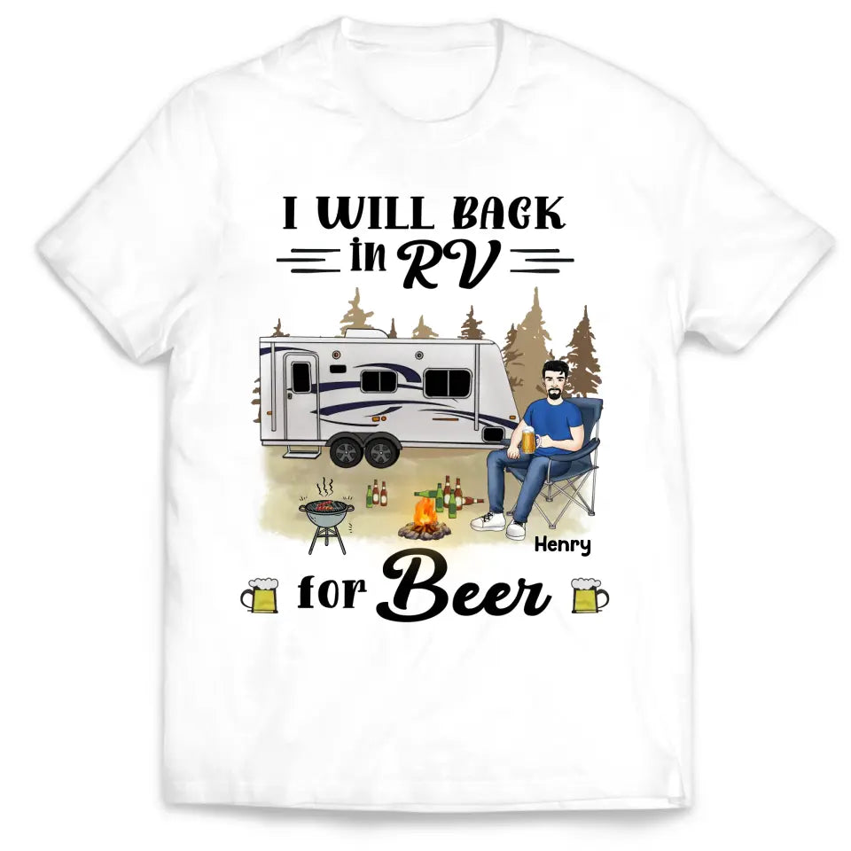 I Will Back In RV For Beer - Personalized T- Shirt, Gift For Camping Lover