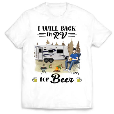 I Will Back In RV For Beer - Personalized T- Shirt, Gift For Camping Lover