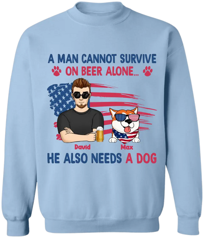 A Man Cannot Survive On Beer Alone He Also Needs Dogs - Personalized T-Shirt, 4th Of July Independence Day Gift