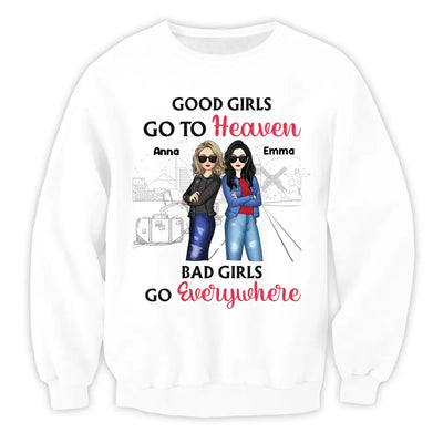 Good Girls Go To Heaven Bad Girls Go Everywhere - Personalized T-Shirt, Summer Gift For Friends