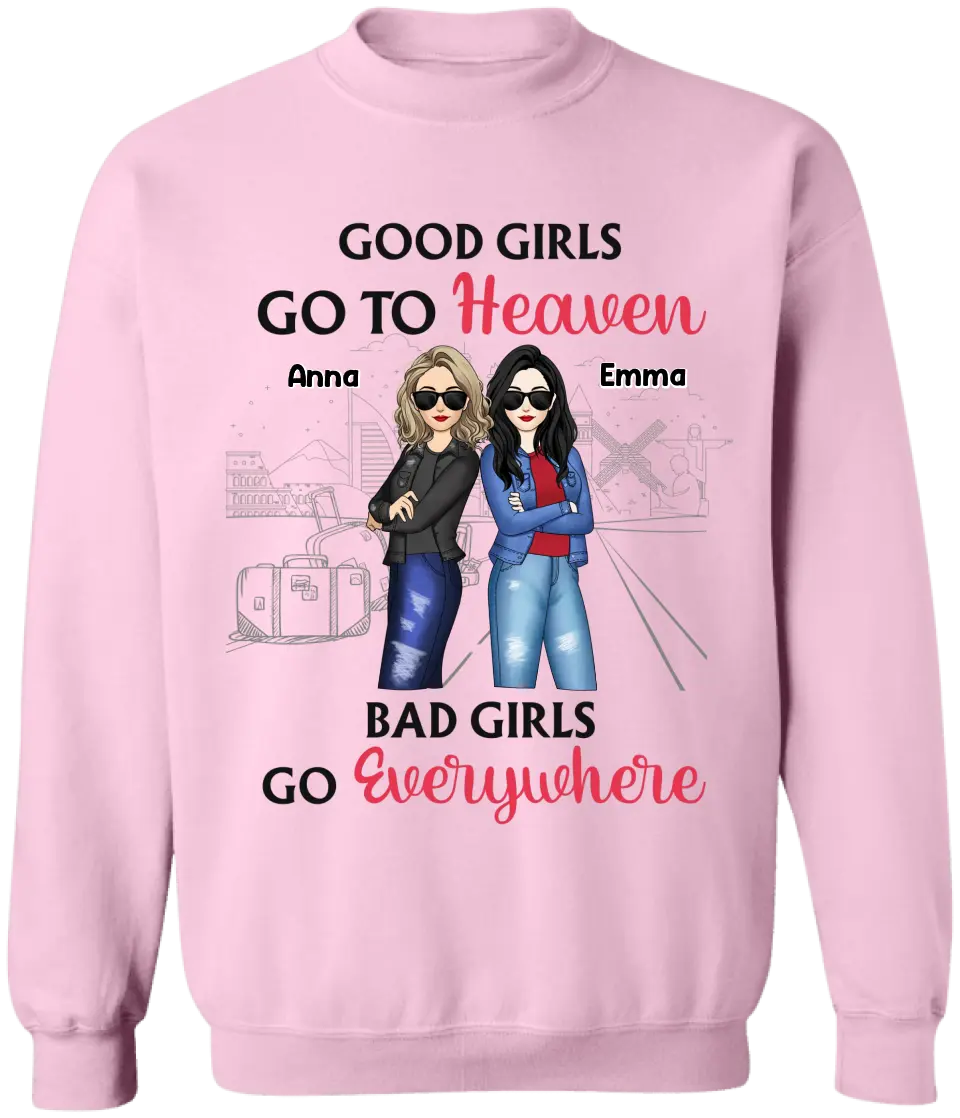 Good Girls Go To Heaven Bad Girls Go Everywhere - Personalized T-Shirt, Summer Gift For Friends