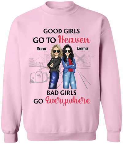 Good Girls Go To Heaven Bad Girls Go Everywhere - Personalized T-Shirt, Summer Gift For Friends