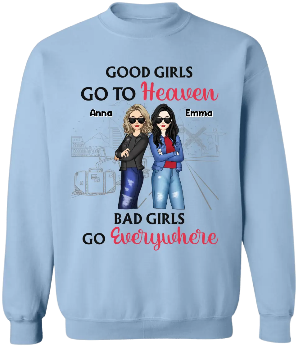 Good Girls Go To Heaven Bad Girls Go Everywhere - Personalized T-Shirt, Summer Gift For Friends