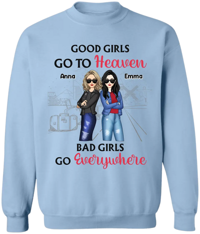 Good Girls Go To Heaven Bad Girls Go Everywhere - Personalized T-Shirt, Summer Gift For Friends