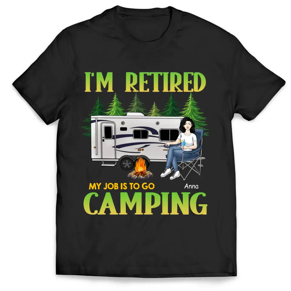 My Job Is To Go Camping - Personalized T-shirt, Gift For Retired Camping Lovers