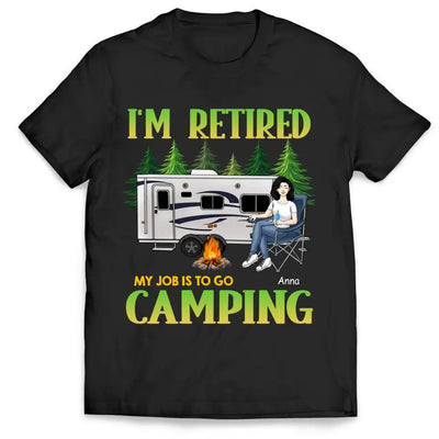 My Job Is To Go Camping - Personalized T-shirt, Gift For Retired Camping Lovers