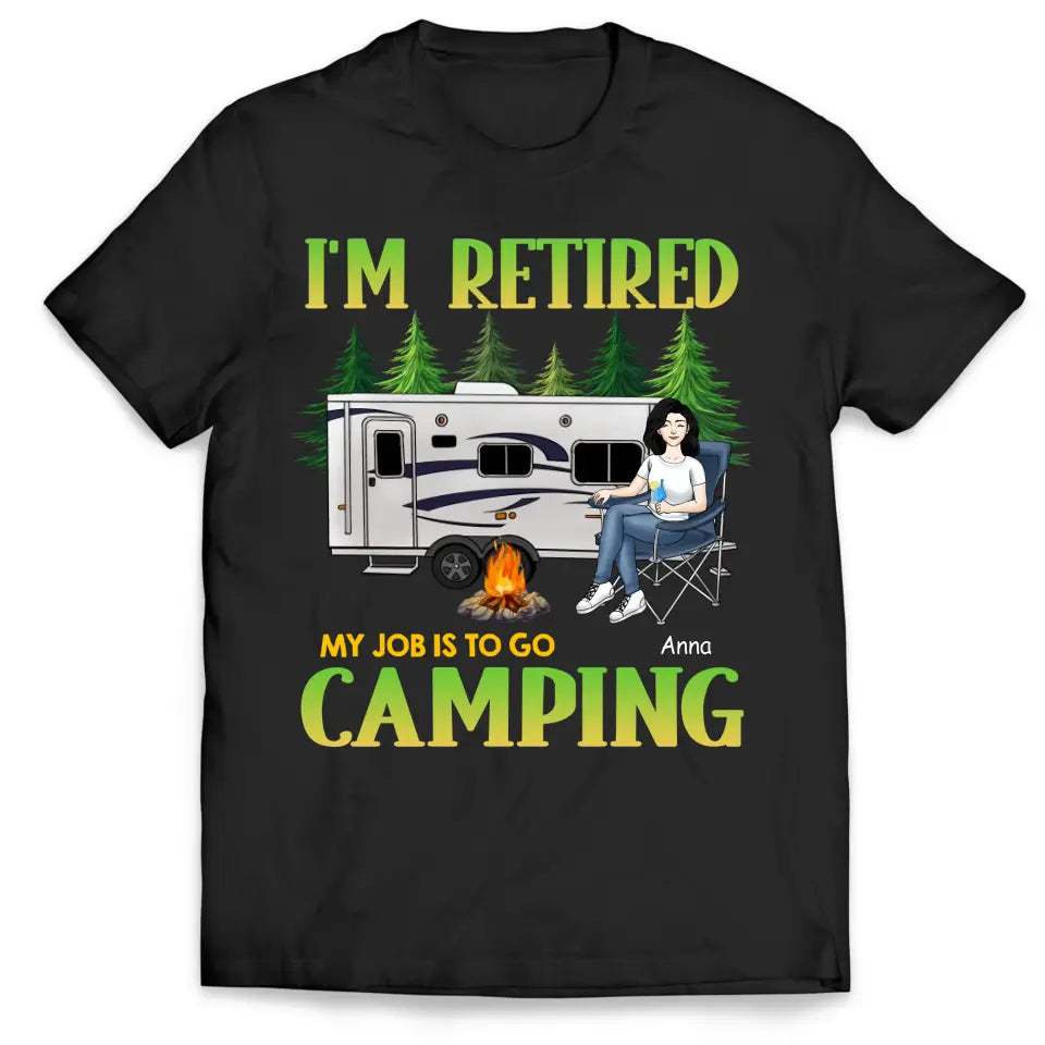 My Job Is To Go Camping - Personalized T-shirt, Gift For Retired Camping Lovers