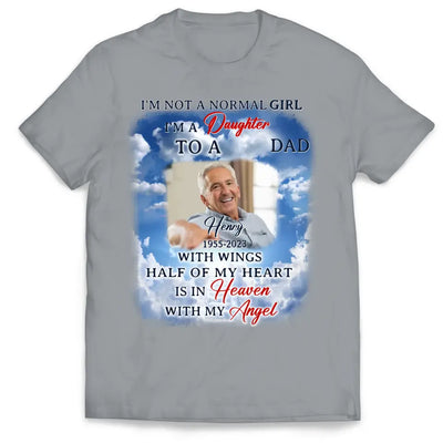 I'm Not A Normal Girl I'm A Daughter To A Dad With Wings - Personalized T-Shirt, Memorial Gift