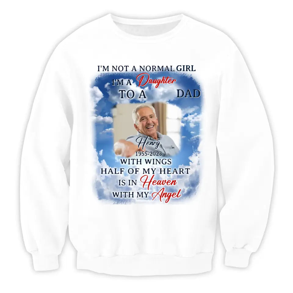 I'm Not A Normal Girl I'm A Daughter To A Dad With Wings - Personalized T-Shirt, Memorial Gift
