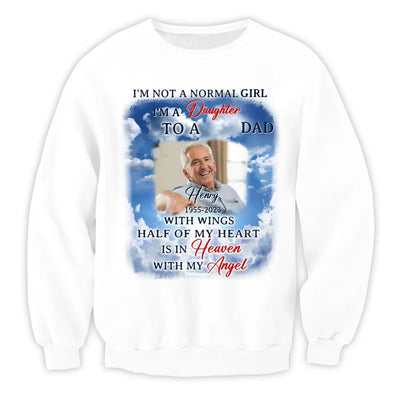 I'm Not A Normal Girl I'm A Daughter To A Dad With Wings - Personalized T-Shirt, Memorial Gift