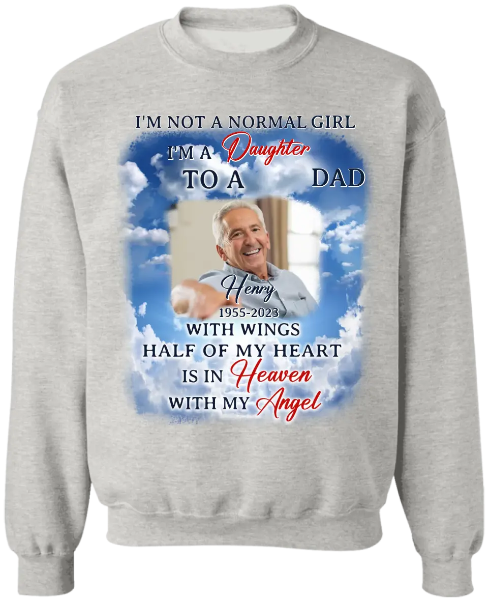 I'm Not A Normal Girl I'm A Daughter To A Dad With Wings - Personalized T-Shirt, Memorial Gift