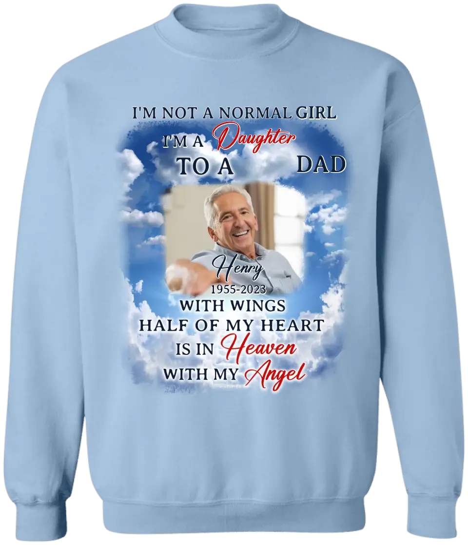 I'm Not A Normal Girl I'm A Daughter To A Dad With Wings - Personalized T-Shirt, Memorial Gift