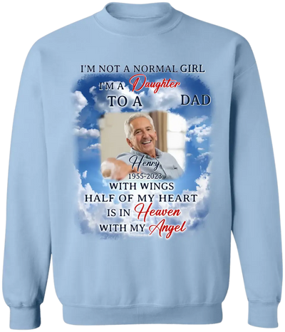 I'm Not A Normal Girl I'm A Daughter To A Dad With Wings - Personalized T-Shirt, Memorial Gift