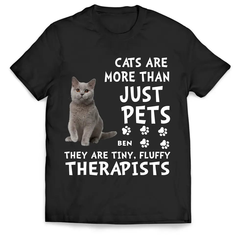 Cats Are More Than Just Pets They Are Tiny, Fluffy Therapists - Personalized T-Shirt, Gift For Cat Lover