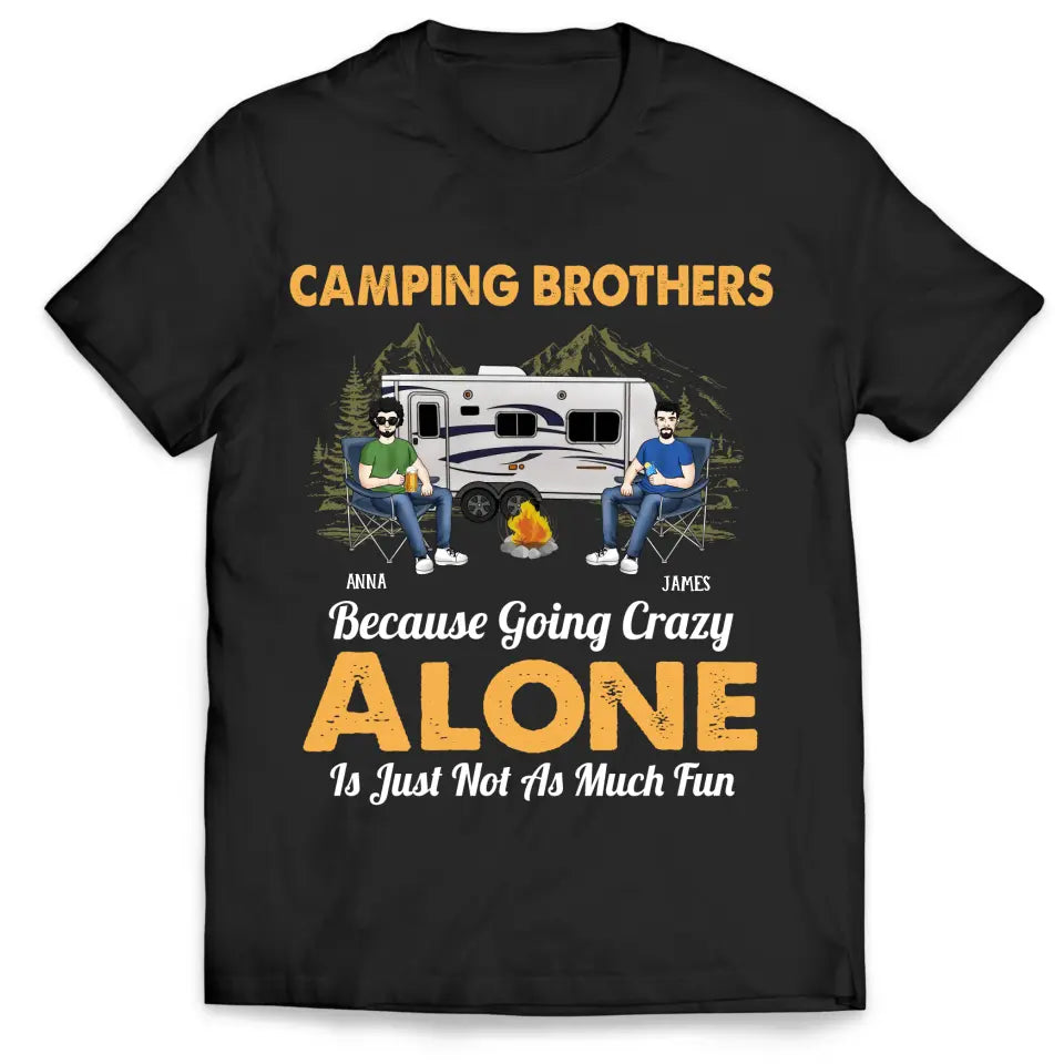 Camping Brothers Because Going Crazy Alone Is Just Not As Much Fun - Personalized T-Shirt, Gift For Brothers