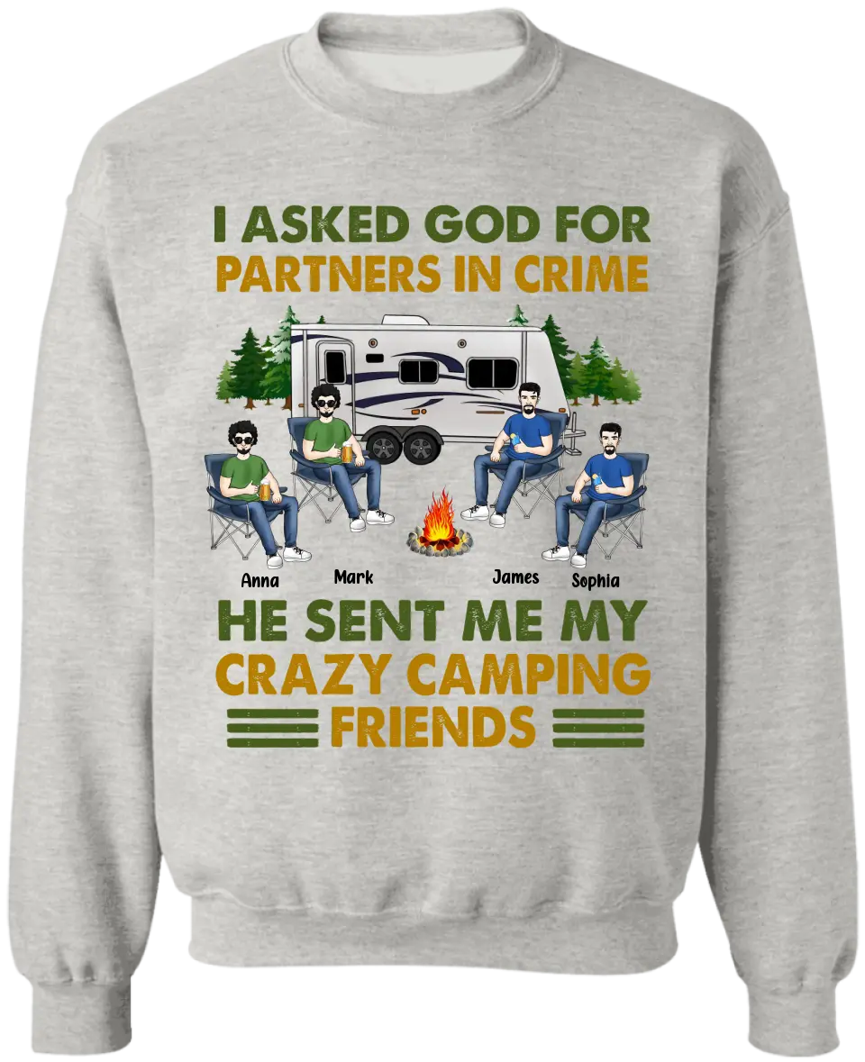 I Asked God For Partners In Crime He Sent Me My Crazy Camping Friends - Personalized T-Shirt, Gift For Camping Lover