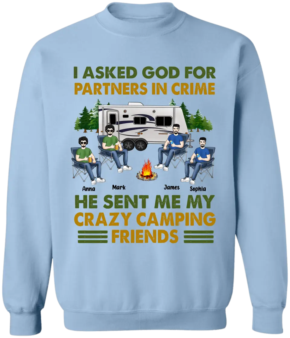 I Asked God For Partners In Crime He Sent Me My Crazy Camping Friends - Personalized T-Shirt, Gift For Camping Lover